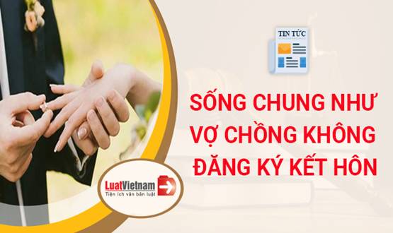 Sống chung như vợ chồng không đăng ký kết hôn