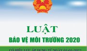 NỘI DUNG CƠ BẢN VÀ MỘT SỐ ĐIỂM MỚI CỦA LUẬT BẢO VỆ MÔI TRƯỜNG 2020