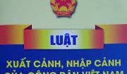 Một số nội dung Luật Sửa đổi, bổ sung một số điều của Luật Xuất cảnh, nhập cảnh của công dân Việt nam và Luật Nhập cảnh, xuất cảnh, quá cảnh, cư trú của người nước ngoài tại Việt Nam