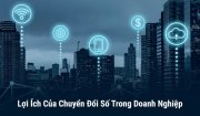 chuyển đổi số "Lợi ích của người dân và doanh nghiệp"